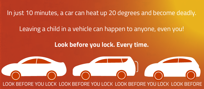 Drawn orange gradient image with white cars. Text says "In just 10 minutes, a car can heat up 20 degrees and become deadly. Leaving a child in a vehicle can happen to anyone, even you! Look before you lock. Every time.".