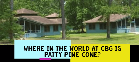 Cabin image with "Where in the world at CBG is Patty Pine Cone?" wording