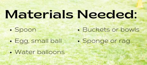 Grass image with "Materials Needed: Spoon, Egg small ball, Water balloons, Buckets or towels, Sponge or rag" wording